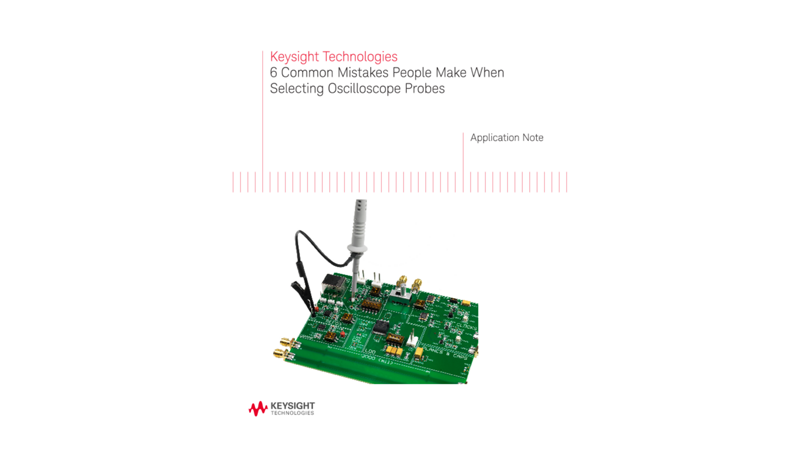 6 Common Mistakes People Make When Selecting Oscilloscope Probes